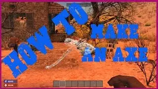 Craft An Axe, 7 days to die basic tutorial