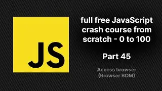 Advanced JS access BOM(browser BOM)| full free JavaScript crash course from scratch