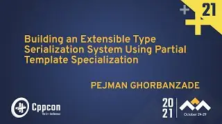 Building an Extensible Type Serialization System Using Partial Template Specialization - CppCon 2021