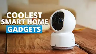 7 Coolest Smart Home Gadgets That You Are Missing Out
