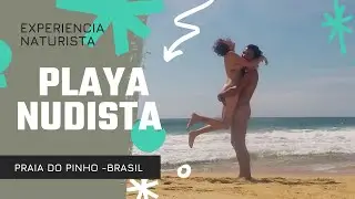 VLOG #4 PLAYA NUDISTA DE BRASIL 🇧🇷 PRAIA DO PINHO 🌊 SEGUNDA PARTE