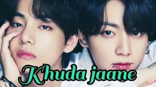 Taekook fmv on khudaa jaane~~💜💚