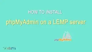 How To Install phpMyAdmin on a LEMP server