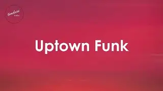 Mark Ronson feat. Bruno Mars - Uptown Funk (Lyrics)