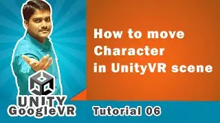 How to Move Character in Unity VR Scene - Unity Google VR Tutorial 06