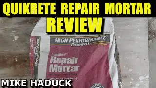 QUIKRETE REPAIR MORTAR REVIEW (Fast Set) Mike Haduck