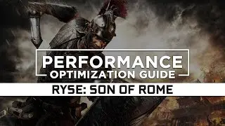 Ryse: Son of Rome — How to Reduce/Fix Lag and Boost/Improve Performance