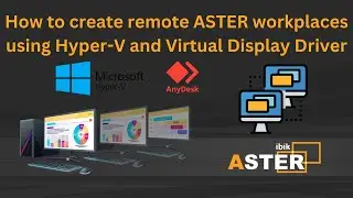 How to create remote ASTER workplaces using Hyper-V and Virtual Display Driver