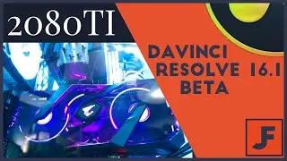 Whats a 2080Ti like for Davinci Resolve 16? - Render and Timeline