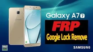 Galaxy A7 (2017) FRP Lock Remove Google Account Bypass New Method 100% Free