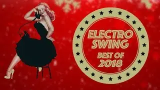 Electro Swing Mix - Best of 2018