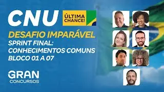 Concurso Nacional Unificado | Desafio Imparável: Sprint Final Conhecimentos Comuns Blocos 1 a 7