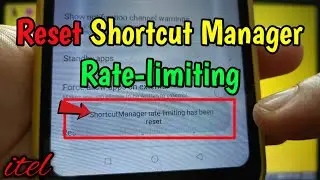 How to reset shortcut manager rate-limiting on itel S15 | Apps | Developer Options