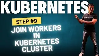 Kubernetes Cluster - Join Workers into the Cluster - Kubernetes Training