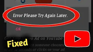 Fix YouTube Error Please Try Again Later Problem Solved