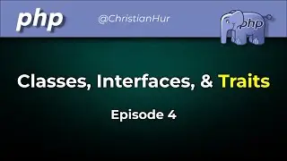 PHP Classes, Interfaces, and Traits (Ep. 4)