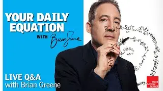 Your Daily Equation | Live Q&A with Brian Greene