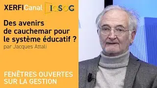 Des avenirs de cauchemar pour le système éducatif ? [Jacques Attali]