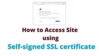 How to access site using self-signed SSL certificate