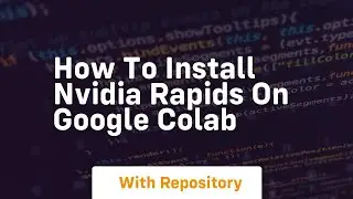 How to install nvidia rapids on google colab