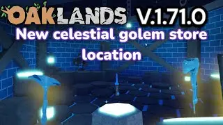 NEW CELESTIAL GOLEM STORE LOCATION V.1.71.0 (OAKLANDS)