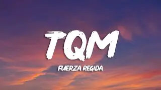 Fuerza Regida - TQM (Letra/Lyrics)