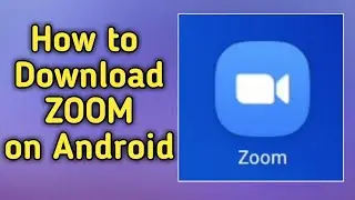 How to Download Zoom on Android