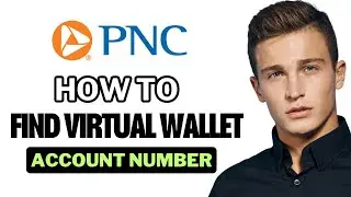 How To Find PNC Virtual Wallet Account Number