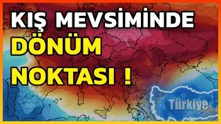 KIŞ MEVSİMİNDE DÖNÜM NOKTASI GELİYOR !