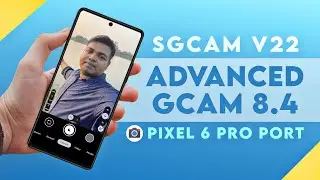 Advanced Google Camera 8.4.400 SGCAM v22 | Pixel 6 Pro Gcam Port | All Android