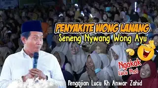 Pengajian lucu terbaru kh anwar zahid 2024