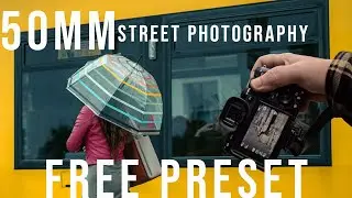 Free Preset - 50MM Moody Street Photography POV