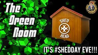 The Green Room | It's #ShedDay Eve!!!