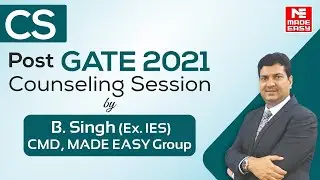 Post GATE Counselling | GATE 2021 | Computer Science | By B. Singh Sir (Ex. IES), CMD MADE EASY