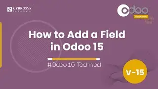 How to Add a Field in Odoo15 | How to Add a Custom Field to the Model and Display | Odoo 15 Videos