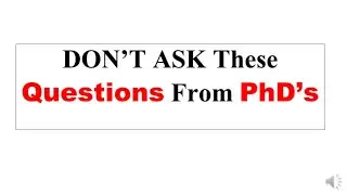 Don't ask these questions from PhD's || Never Ask  these questions from PhD's || PhD Life ||