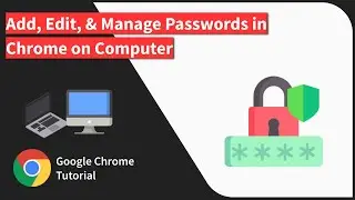 How to Save, Edit, and Delete Passwords in Chrome browser on Computer