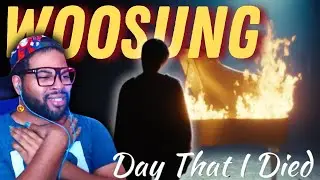 WOOSUNG (김우성) – Day That I Died (Official Music Video) | REACTION