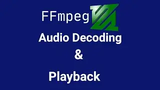 FFmpeg Audio Decoding And Playback Tutorial