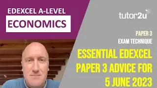 Essential Edexcel Paper 3 Advice for 5 June 2023 | A-Level Economics