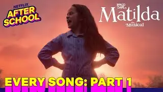 Every Song in Roald Dahls Matilda The Musical: Part 1 | Netflix After School