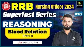 RRB Nursing Officer 2024 | Reasoning #10 | Blood Relation | RRB Superfast Series | Top MCQs