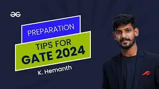 Preparation Tips for GATE 2024 | K Hemanth