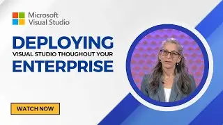 Deploying Visual Studio Throughout Your Enterprise