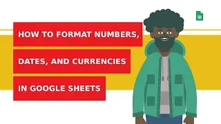 How to format numbers, dates and currencies in Google sheets?