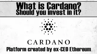 Cardano (ADA) - What is it? Should you invest in it?