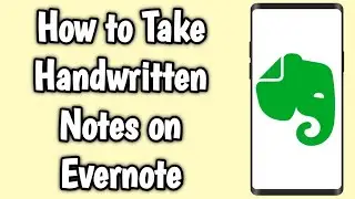 How to Take Handwritten Notes on Evernote