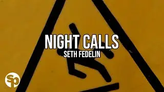 Seth Fedelin - Night Calls (Lyrics)