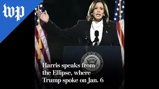 Harris speaks from the Ellipse, where Trump spoke on Jan. 6