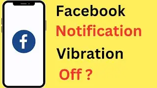 How To Remove Facebook Notification Vibration | Facebook Notification Vibration Band Kaise Karen